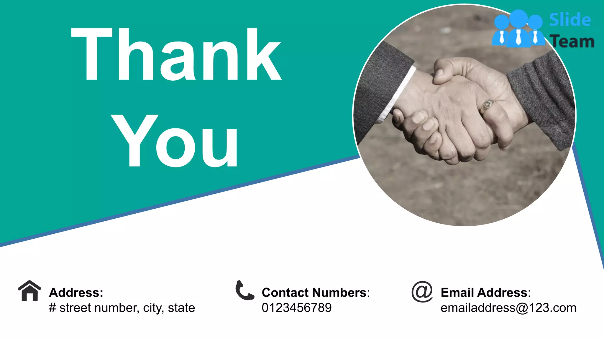 Address:
# street number, city, state
Contact Numbers:
0123456789
Email Address:
emailaddress@123.com
Thank
You
55
 