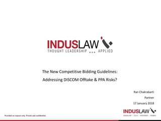 The New Competitive Bidding Guidelines:
Addressing DISCOM Offtake & PPA Risks?
Ran Chakrabarti
Partner
17 January 2018
 
