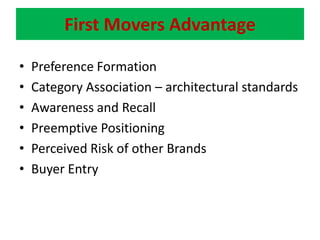 First Movers Advantage Preference FormationCategory Association – architectural standardsAwareness and RecallPreemptive PositioningPerceived Risk of other BrandsBuyer Entry