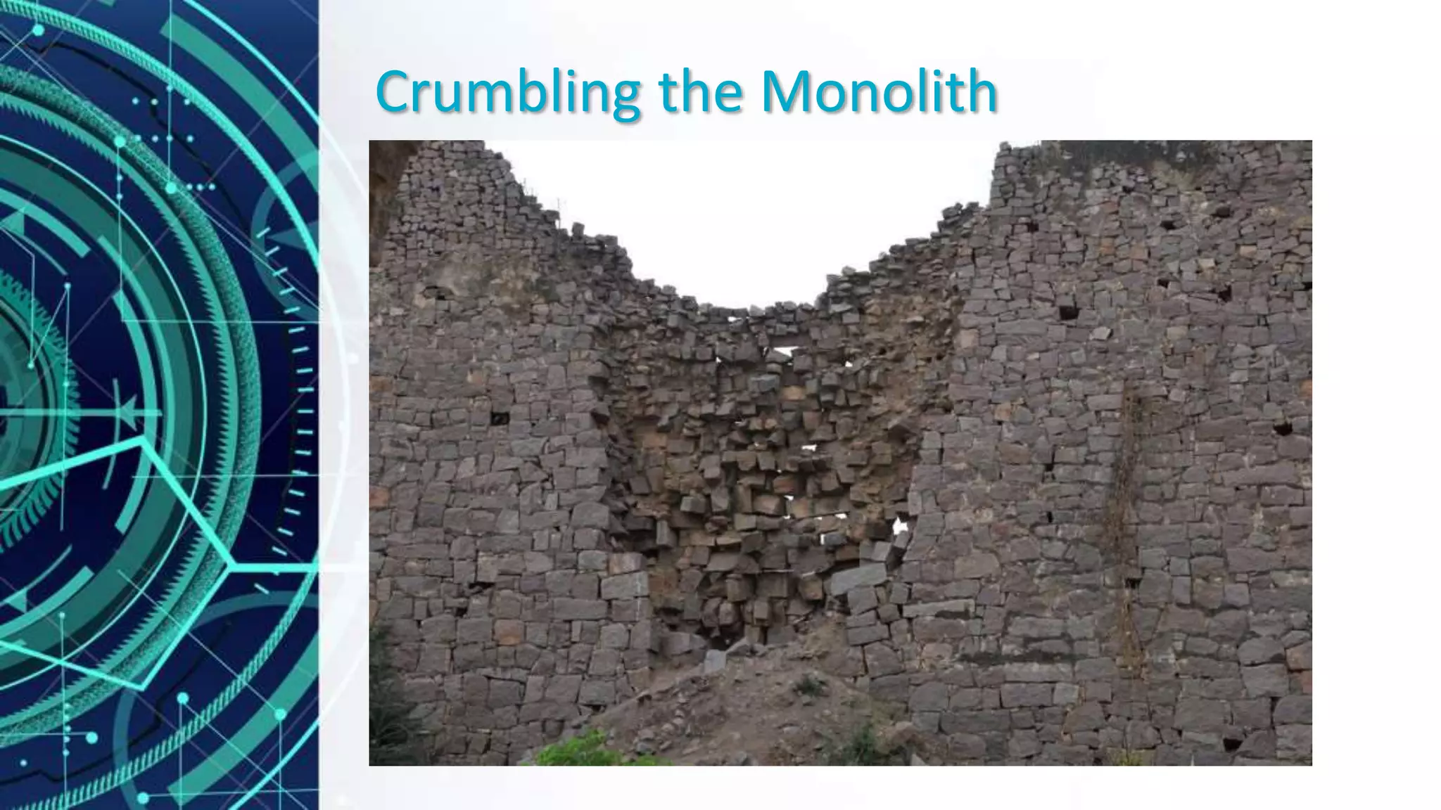 Crumbling the Monolith
 