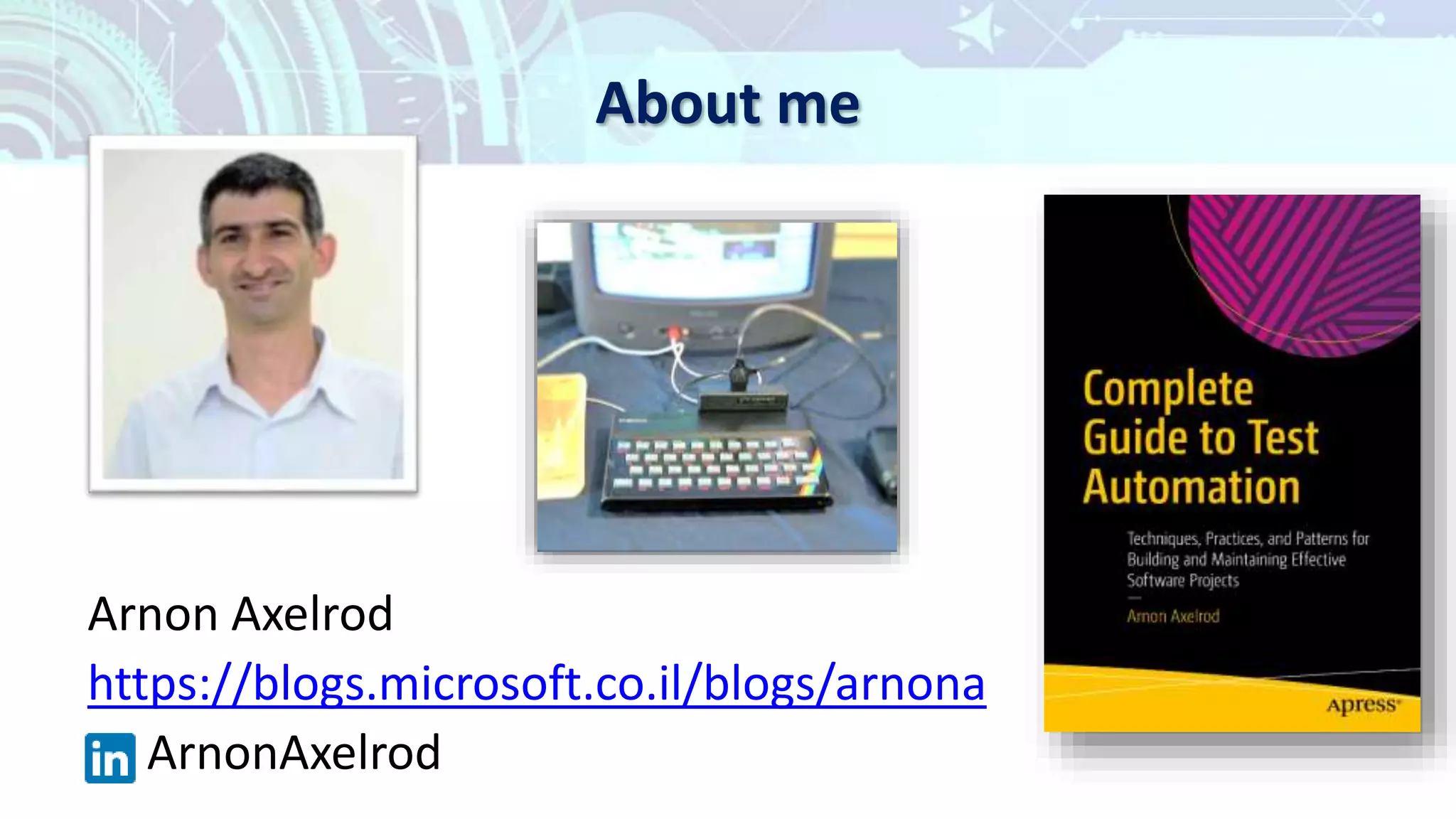 About me
Arnon Axelrod
https://blogs.microsoft.co.il/blogs/arnona
ArnonAxelrod
 