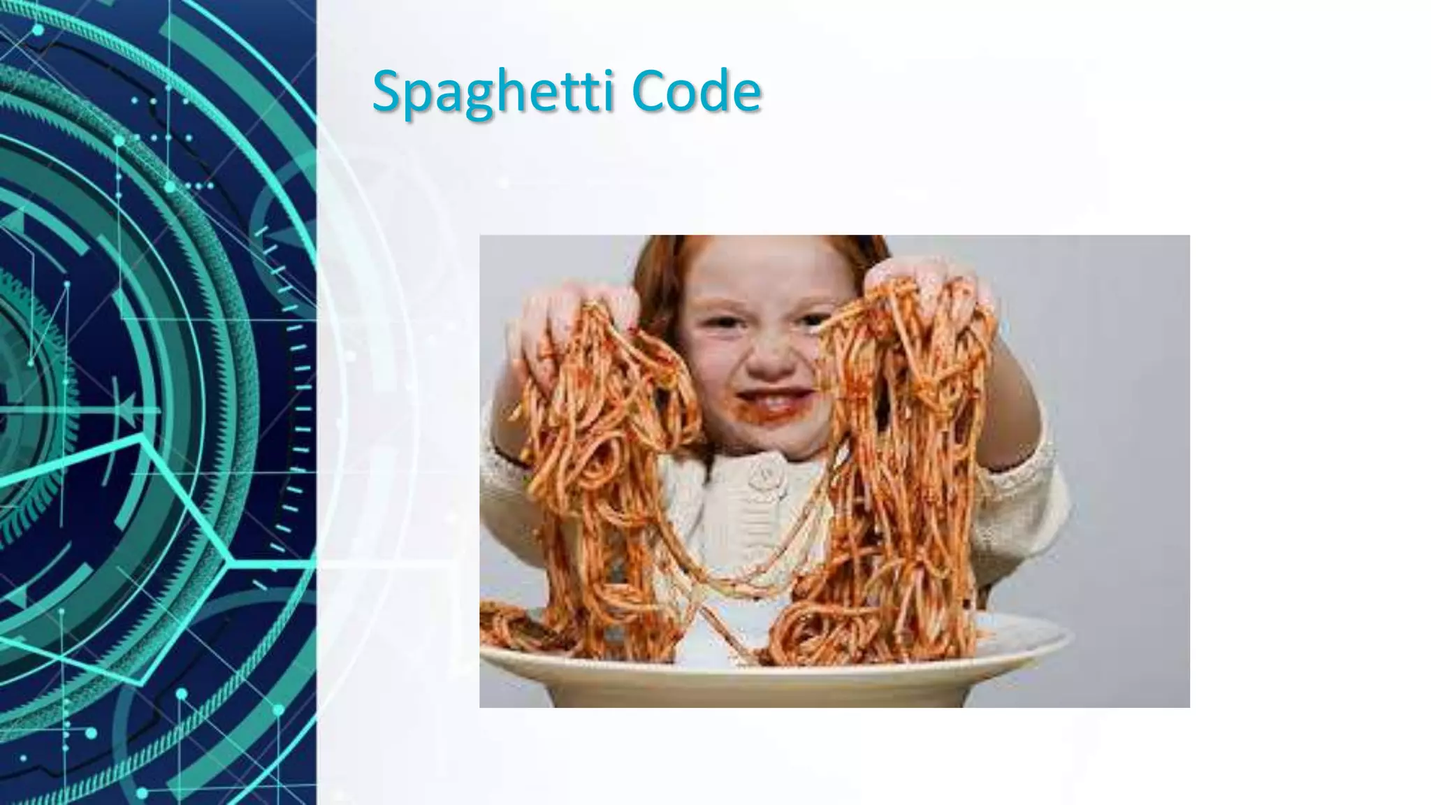 Spaghetti Code
 
