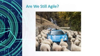 Are We Still Agile?
 