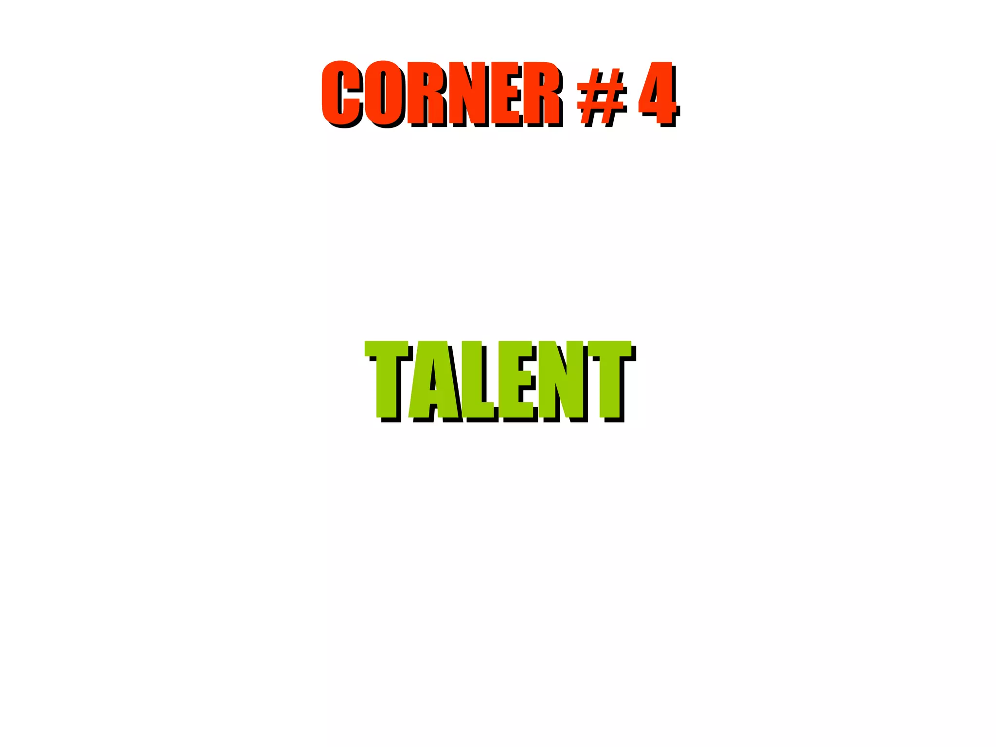 CORNER # 4 TALENT 