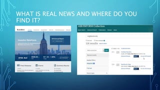 WHAT IS REAL NEWS AND WHERE DO YOU
FIND IT?
 