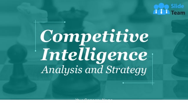 Competitive
Intelligence
Analysis and Strategy
Your Company Name
 
