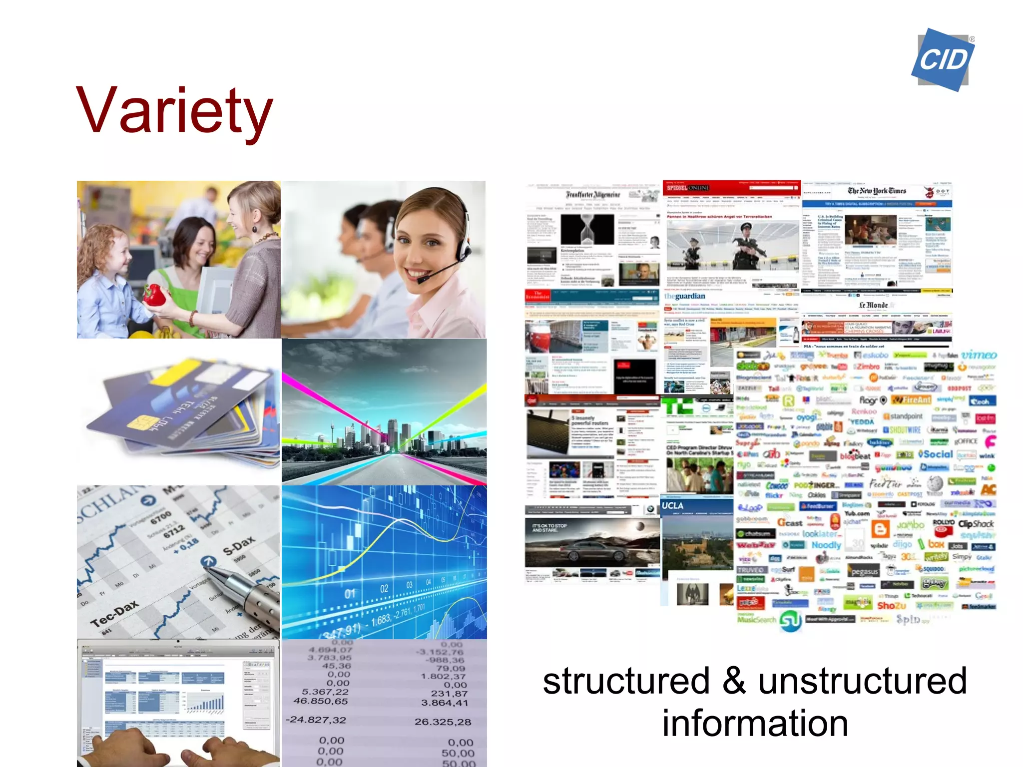 Variety
structured & unstructured
information
 