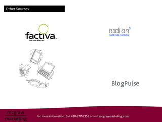 Other Sources




                For more information: Call 410-977-7355 or visit mcgrawmarketing.com
 