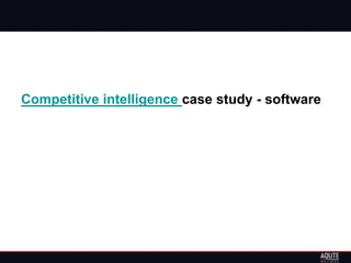 Competitive intelligence case study - software
 