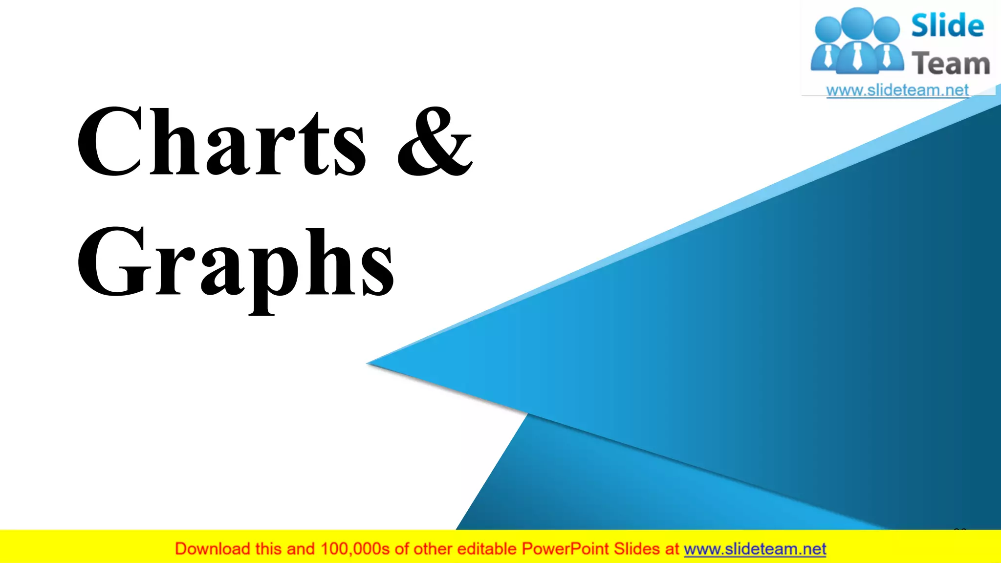Charts &
Graphs
26
 