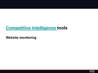 Competitive intelligence tools

Website monitoring
 