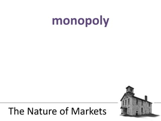 monopolyThe Nature of Markets