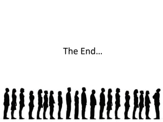 The End…
 