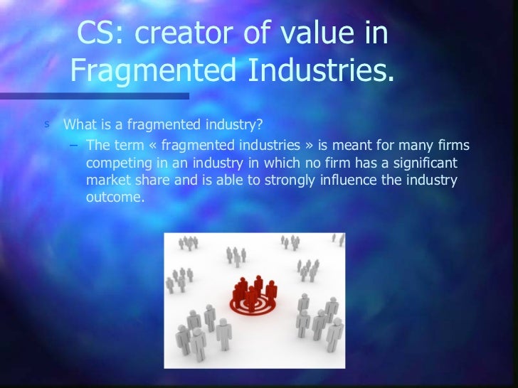 What is a fragmented industry?