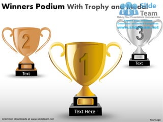 Winners Podium With Trophy and Medal



               2                                       3
               Text                         1          Text




                                           Text Here
Unlimited downloads at www.slideteam.net                      Your Logo
 