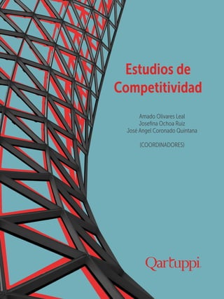 Amado Olivares Leal
Josefina Ochoa Ruiz
José Angel Coronado Quintana
(COORDINADORES)
Estudios de
Competitividad
 