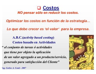 Significa responder veloz y satisfactoriamente  a sus   Clientes externos e internos.  Time to Market y   Lead Time   R EORGANIZAR los procesos para lograr una  real disminución de tiempo   en los siguientes subprocesos: a)  Respuesta  a Clientes internos y externos.   Lead time b)  Respuesta  a las fuerzas del mercado y adaptación a  los n uevos   requerimientos del mismo.   Flexibilidad c )  Diseño ,  Ingeniería  y  entrega  de proyectos.  T iempo necesario para que un    nuevo producto llegue al mercado, ó para mejorar uno existente .     Time to Market .   Tiempos de Entrega Ing. Carlos A. Conti - 2009 