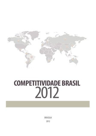COMPETITIVIDADE BRASIL
      2012
          BRASÍLIA
            2012
 