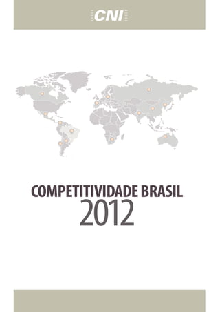 COMPETITIVIDADE BRASIL
      2012
 