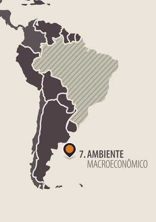 7. AMBIENTE
   MACROECONÔMICO
 
