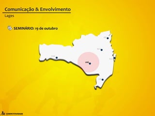 FLO
BLU
CRI
CHA
JOI
LAG
Comunicação & Envolvimento
SEMINÁRIO: 19 de outubro
Lages
 