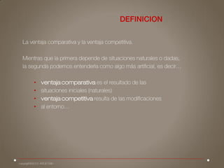 • ventaja comparativa
•
• ventaja competitiva
•