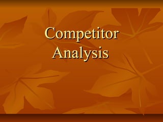 Competitor
Analysis

 