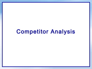 Competitor Analysis
 