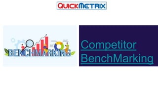 Competitor
BenchMarking
 