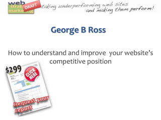 George B Ross How to understand and improve  your website’s competitive position   