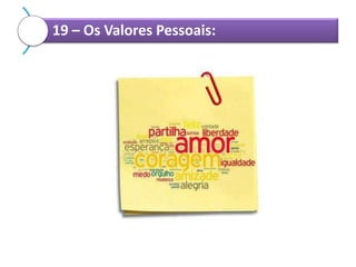 19 – Os Valores Pessoais:

 