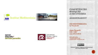 INS MEDITERRÀNIA
(el Vendrell)
Josep Bargalló
ICE URV
curs 2015-2016
@JosepBargallo
+JosepBargallóValls
josepbargallo.wordpress.com
Llicència Creative Commons 4.0 Internacional
2015 Josep Bargalló Valls
 