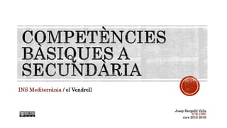 INS Mediterrània / el Vendrell
Josep Bargalló Valls
ICE URV
curs 2015-2016
 