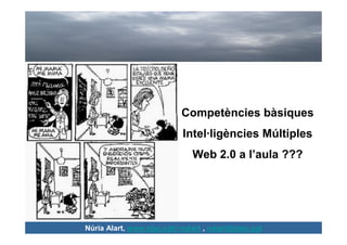 Competències bàsiques
                            Intel·ligències Múltiples
                              Web 2.0 a l’aula...