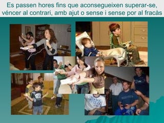 Es passen hores fins que aconsegueixen superar-se, véncer al contrari, amb ajut o sense i sense por al fracàs 