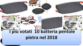 I più votati 10 batteria pentole
pietra nel 2018
 