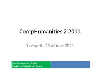 CompHumanities 2 2011 3 of april - 23 of June 2011 		 - 