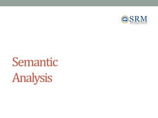 Semantic
Analysis
 