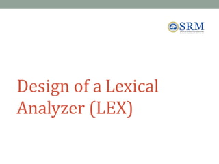 Design of a Lexical
Analyzer (LEX)
6
3
 
