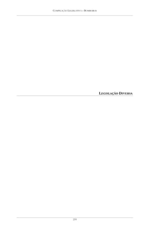 COMPILAÇÃO LEGISLATIVA – BOMBEIROS




                                     LEGISLAÇÃO DIVERSA




               259
 