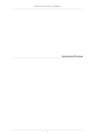 COMPILAÇÃO LEGISLATIVA – BOMBEIROS




                                     LEGISLAÇÃO TUTELAR




                7
 