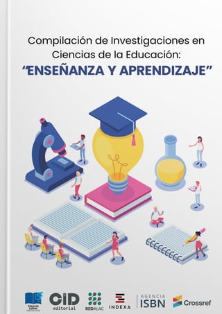 1
Compilación de Investigaciones en Ciencias de la Educación
“Enseñanza y Aprendizaje”
 