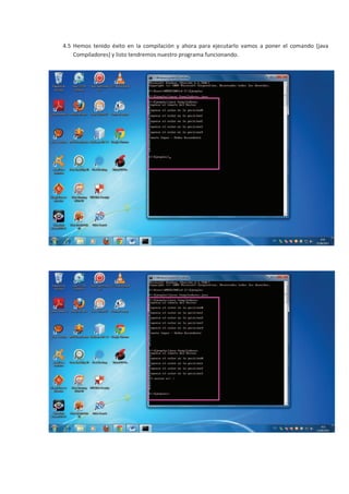 4.5 Hemos tenido éxito en la compilación y ahora para ejecutarlo vamos a poner el comando (java
    Compiladores) y listo tendremos nuestro programa funcionando.
 