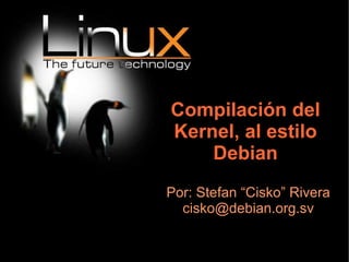 Compilación del Kernel, al estilo Debian ,[object Object],[object Object]