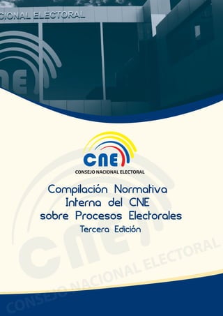 1 
Compilación Normativa 
Interna del CNE 
sobre Procesos Electorales 
Tercera Edición 
 