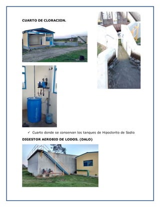 CUARTO DE CLORACION.
 Cuarto donde se conservan los tanques de Hipoclorito de Sodio
DIGESTOR AEROBIO DE LODOS. (DALO)
 