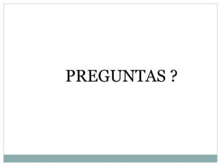 PREGUNTAS ? 