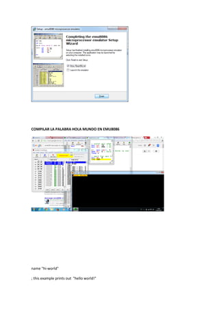 COMPILAR LA PALABRA HOLA MUNDO EN EMU8086
name "hi-world"
; this example prints out "hello world!"
 