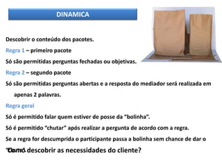 Redução de incerteza  Ser claro nas palavras ditas