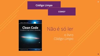 Clean Code: escrevendo código sustentável, legível e testável